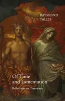 Of Time and Lamentation: Reflections on Transience (Tallis Raymond)(Pevná vazba)