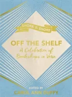 Off The Shelf - A Celebration of Bookshops in Verse (Duffy Carol Ann)(Pevná vazba)