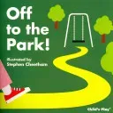Off to the Park! (Cheetham Stephen)(Board Books)