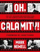 Oh, Calamity! - The lost, damaged and surviving films of the Aldwych farces and farceurs (Newell Mark)(Paperback / softback)
