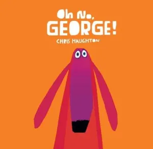 Oh No, George! (Haughton Chris)(Board Books)