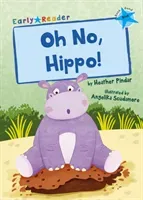 Oh No, Hippo! - (Blue Early Reader) (Pindar Heather)(Paperback / softback)