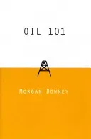 Oil 101 (Downey Morgan Patrick)(Pevná vazba)