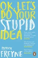 OK, Let's Do Your Stupid Idea (Freyne Patrick)(Paperback / softback)