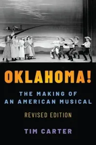 Oklahoma!: The Making of an American Musical, Revised and Expanded Edition (Carter Tim)(Paperback)