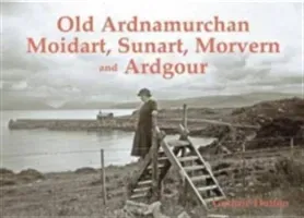Old Ardnamurchan, Moidart, Sunart, Morvern and Ardgour (Hutton Guthrie)(Paperback / softback)