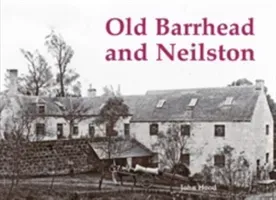 Old Barrhead and Neilston (Hood John)(Paperback / softback)