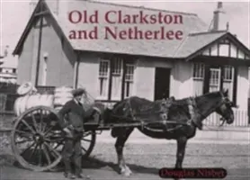 Old Clarkston and Netherlee (Nisbet Douglas)(Paperback / softback)