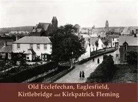 Old Ecclefechan, Eaglesfield, Kirtlebridge and Kirkpatrick Fleming (Hood Raymond)(Paperback / softback)