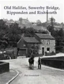 Old Halifax, Sowerby Bridge, Ripponden and Rishworth (Sunderland Phil)(Paperback / softback)