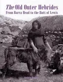 Old Outer Hebrides - From Barra Head to the Butt of Lewis (Hutton Guthrie)(Paperback / softback)