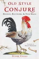 Old Style Conjure: Hoodoo, Rootwork, & Folk Magic (Casas Starr)(Paperback)
