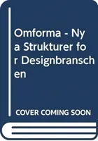 Omforma - Nya Strukturer for Designbranschen (Sylwan Kerstin)(Paperback / softback)