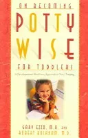 On Becoming Potty Wise for Toddlers: A Developmental Readiness Approach to Potty Training (Ezzo Gary)(Paperback)