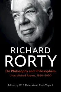 On Philosophy and Philosophers: Unpublished Papers, 1960-2000 (Rorty Richard)(Paperback)