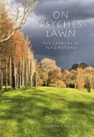 On Psyche's Lawn: The Gardens at Plaz Metaxu (Forbes Alasdair)(Pevná vazba)