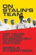 On Stalin's Team: The Years of Living Dangerously in Soviet Politics (Fitzpatrick Sheila)(Paperback)