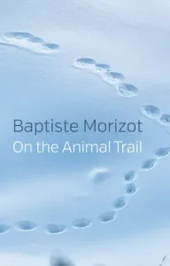 On the Animal Trail (Morizot Baptiste)(Paperback)
