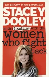 On the Front Line with the Women Who Fight Back (Dooley Stacey)(Paperback / softback)