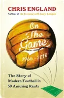 On the Game - How Football Became What it is Today (England Chris)(Pevná vazba)