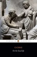 On the Good Life (Cicero Marcus Tullius)(Paperback)