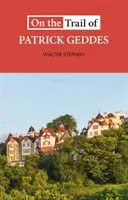 On the Trail of Patrick Geddes (Stephen Walter)(Paperback / softback)