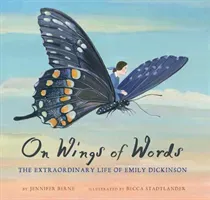On Wings of Words: The Extraordinary Life of Emily Dickinson (Berne Jennifer)(Pevná vazba)
