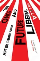 Once and Future Liberal - After Identity Politics (Lilla Mark)(Paperback / softback)
