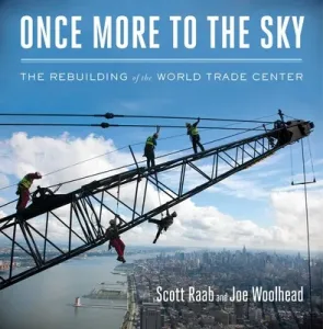 Once More to the Sky: The Rebuilding of the World Trade Center (Raab Scott)(Pevná vazba)