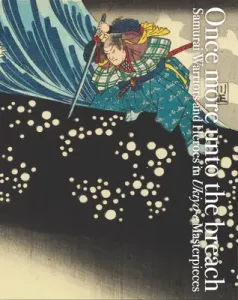 Once More Unto the Breach: Samurai Warriors and Heroes in Ukiyo-E Masterpieces (Nakau Ei)(Paperback)