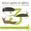 Once-Upon-a-Slime, a Garden Tale About Max and - Three Slugs (Woodhead Fiona)(Paperback / softback)
