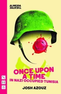Once Upon a Time in Nazi Occupied Tunisia (NHB Modern Plays) (Azouz Josh)(Paperback / softback)
