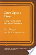 Once Upon a Time: Using Stories in the Language Classroom (Morgan John)(Paperback)