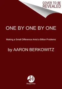 One by One by One: Making a Small Difference Amid a Billion Problems (Berkowitz Aaron)(Paperback)