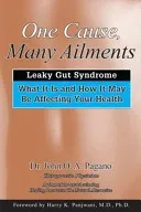 One Cause, Many Ailments: The Leaky Gut Syndrome: What It Is and How It May Be Affecting Your Health (Pagano John O. A.)(Paperback)