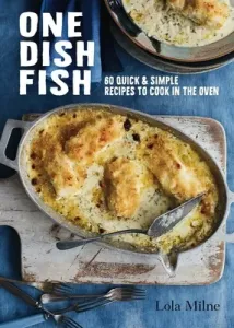 One Dish Fish: Quick and Simple Recipes to Cook in the Oven (Milne Lola)(Pevná vazba)