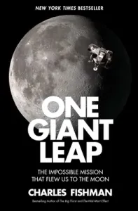 One Giant Leap: The Impossible Mission That Flew Us to the Moon (Fishman Charles)(Paperback)