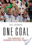 One Goal: The Mindset of Winning Soccer Teams (Beswick Bill)(Paperback)