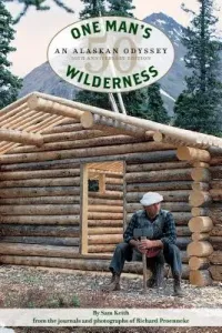 One Man's Wilderness, 50th Anniversary Edition: An Alaskan Odyssey (Proenneke Richard Louis)(Paperback)
