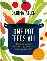 One Pot Feeds All - 100 new recipes from roasting tin dinners to one-pan desserts (Allen Darina)(Pevná vazba)