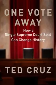 One Vote Away: How a Single Supreme Court Seat Can Change History (Cruz Ted)(Pevná vazba)