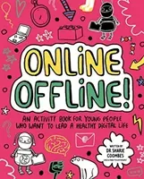 Online Offline! Mindful Kids - An activity book for young people who want to lead a healthy digital life (Coombes Dr. Sharie Ed.D MA (PsychPsych) DHypPsych(UK) Senior QHP B.Ed.)(Paperback / softback)