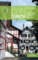 Only in Zurich: A Guide to Unique Locations, Hidden Corners and Unusual Objects (Smith Duncan J. D.)(Paperback)