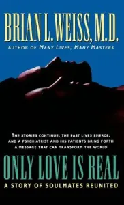 Only Love Is Real: A Story of Soulmates Reunited (Weiss Brian L.)(Pevná vazba)