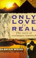 Only Love Is Real - A Story Of Soulmates Reunited (Weiss Dr. Brian)(Paperback / softback)