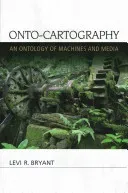 Onto-Cartography: An Ontology of Machines and Media (Bryant Levi R.)(Paperback)