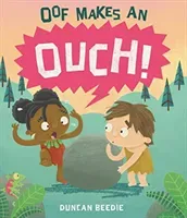 Oof Makes an Ouch (Beedie Duncan)(Paperback / softback)