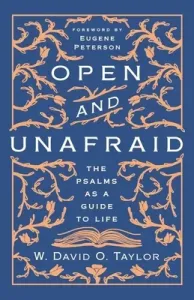 Open and Unafraid: The Psalms as a Guide to Life (Taylor W. David O.)(Paperback)