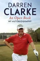 Open Book - My Autobiography - My Story to Three Golf Victories (Clarke Darren)(Paperback / softback)