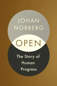 Open: How Collaboration and Curiosity Shaped Humankind (Norberg Johan)(Paperback)